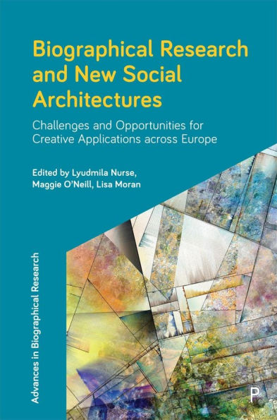 Biographical Research and New Social Architectures: Challenges Opportunities for Creative Applications across Europe