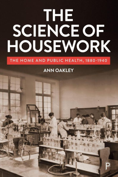 The Science of Housework: Home and Public Health, 1880-1940