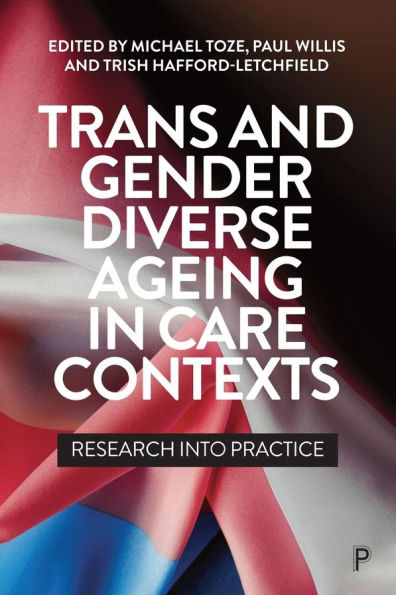 Trans and Gender Diverse Ageing Care Contexts: Research into Practice