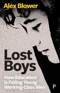EbookShare downloads Lost Boys: How Education is Failing Young Working-Class Men (English Edition) RTF iBook by Alex Blower
