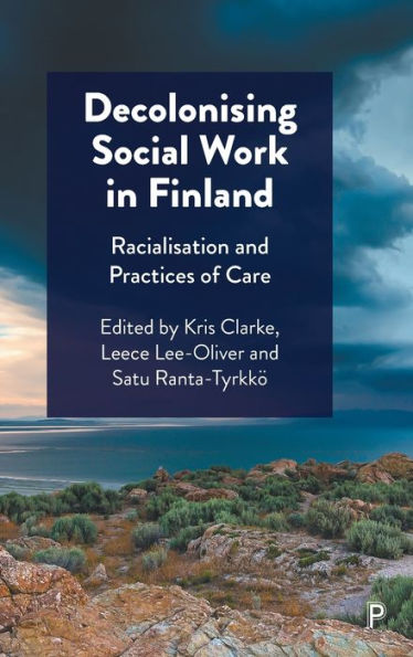 Decolonising Social Work Finland: Racialisation and Practices of Care