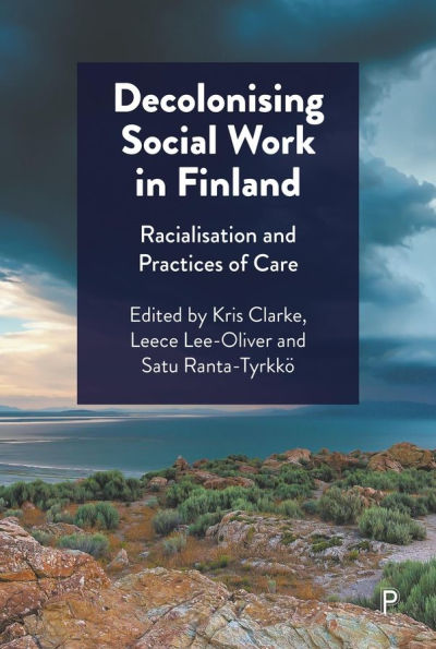 Decolonising Social Work Finland: Racialisation and Practices of Care