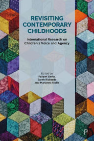 Title: Revisiting Contemporary Childhoods: International Research on Children's Voice and Agency, Author: Pallawi Sinha