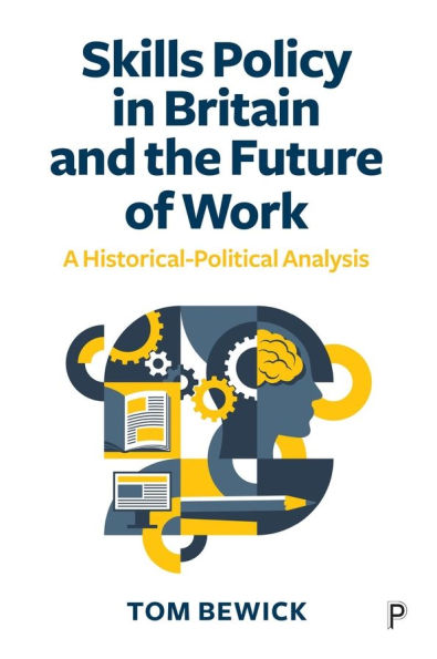 Skills Policy Britain and the Future of Work: A Historical-Political Analysis