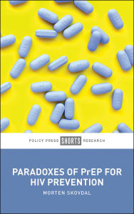 Title: Paradoxes of PrEP for HIV Prevention, Author: Morten Skovdal