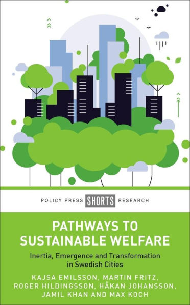 Pathways to Sustainable Welfare: Inertia, Emergence and Transformation in Swedish Cities