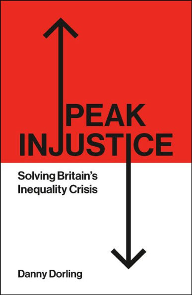 Peak Injustice: Solving Britain's Inequality Crisis