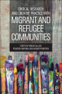 Critical Research and Creative Practice with Migrant and Refugee Communities: Towards interventions based on practice research and community voices