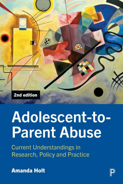 Adolescent-to-Parent Abuse: Current Understandings Research, Policy and Practice