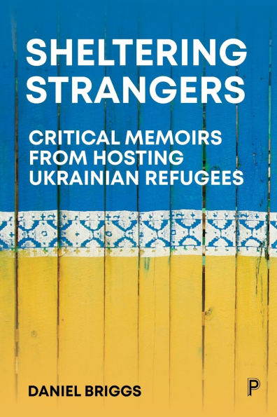 Sheltering Strangers: Critical Memoirs from Hosting Ukrainian Refugees