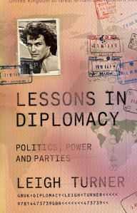 Title: Lessons in Diplomacy: Politics, Power and Parties, Author: Leigh Turner