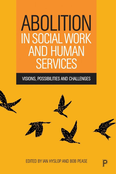Abolition in Social Work and Human Services: Visions, Possibilities and Challenges