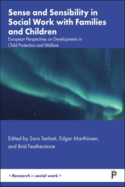 Sense and Sensibility Social Work with Families Children: European Perspectives on Developments Child Protection Welfare