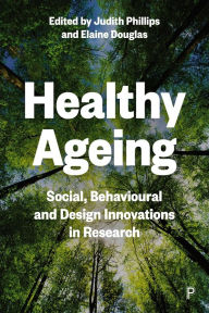 Title: Healthy Ageing: Social, Behavioural and Design Innovations in Research, Author: George McGinnis