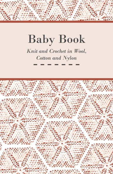 Baby Book - Knit and Crochet Wool, Cotton Nylon