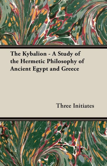 The Kybalion: A Study of The Hermetic Philosophy of Ancient Egypt and ...