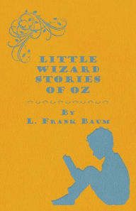 Title: Little Wizard Stories of Oz, Author: L. Frank Baum