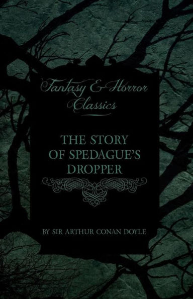 The Story of Spedague's Dropper (Fantasy and Horror Classics)