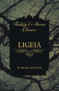 Title: Ligeia (Fantasy and Horror Classics), Author: Edgar Allan Poe