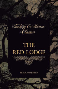 Title: The Red Lodge (Fantasy and Horror Classics), Author: H R Wakefield