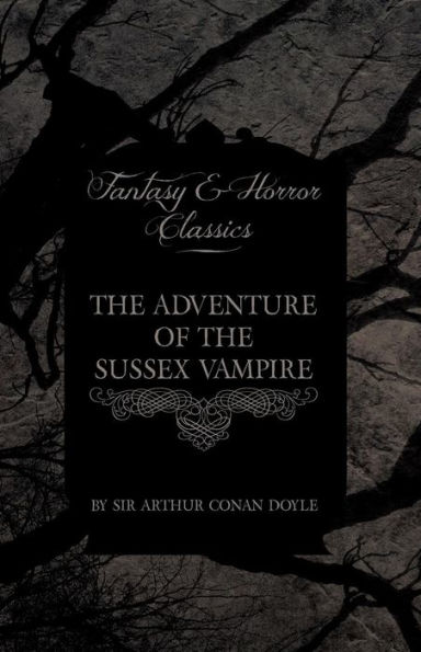 The Adventure of the Sussex Vampire;(Fantasy and Horror Classics)