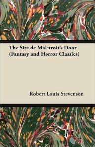 Title: The Sire de Maletroit's Door (Fantasy and Horror Classics), Author: Robert Louis Stevenson