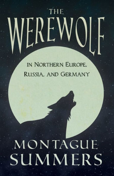 The Werewolf Northern Europe, Russia, and Germany (Fantasy Horror Classics)