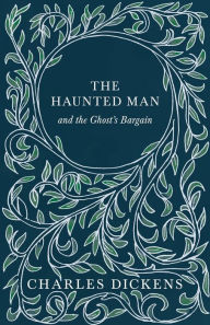 The Haunted Man and the Ghost's Bargain (Fantasy and Horror Classics)
