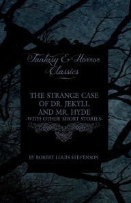 Title: The Strange Case of Dr. Jekyll and Mr. Hyde & Five Other Terrifying Short Stories, Author: Robert Louis Stevenson