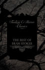 The Best of Bram Stoker - Short Stories From the Master of Macabre (Fantasy and Horror Classics)