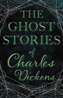 The Ghost Stories of Charles Dickens (Fantasy and Horror Classics)