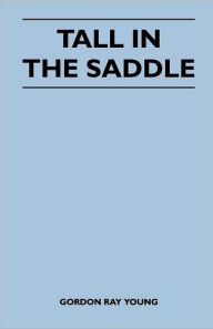 Title: Tall in the Saddle, Author: Gordon Ray Young