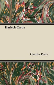 Title: Harlech Castle, Author: Charles Peers
