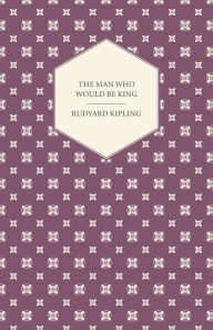 Title: The Man Who Would Be King, Author: Rudyard Kipling