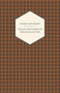 Title: Poems and Essays - Collected Works of Edgar Allan Poe, Author: Edgar Allan Poe