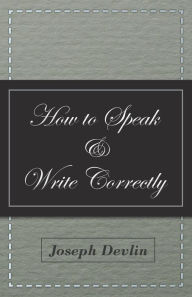 Title: How to Speak and Write Correctly, Author: Joseph Devlin