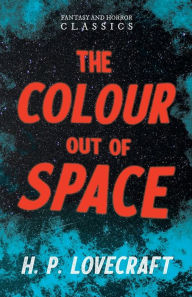 Title: The Colour Out of Space (Fantasy and Horror Classics);With a Dedication by George Henry Weiss, Author: H. P. Lovecraft