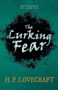 Title: The Lurking Fear (Fantasy and Horror Classics);With a Dedication by George Henry Weiss, Author: H. P. Lovecraft