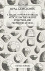 Opal Gemstones - A Collection of Historical Articles on the Origins, Structure and Properties of Opal