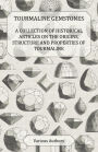Tourmaline Gemstones - A Collection of Historical Articles on the Origins, Structure and Properties of Tourmaline
