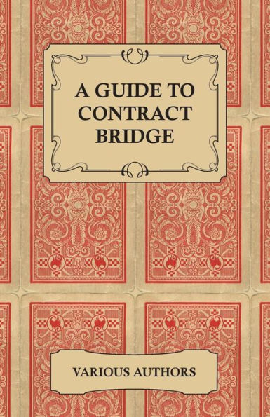 A Guide to Contract Bridge - Collection of Historical Books and Articles on the Rules Tactics