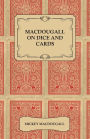 Macdougall on Dice and Cards - Modern Rules, Odds, Hints and Warnings for Craps, Poker, Gin Rummy and Blackjack