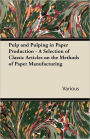 Pulp and Pulping in Paper Production - A Selection of Classic Articles on the Methods of Paper Manufacturing