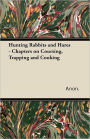 Hunting Rabbits and Hares - Chapters on Coursing, Trapping and Cooking