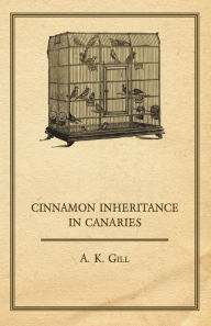 Title: Cinnamon Inheritance in Canaries, Author: A K Gill