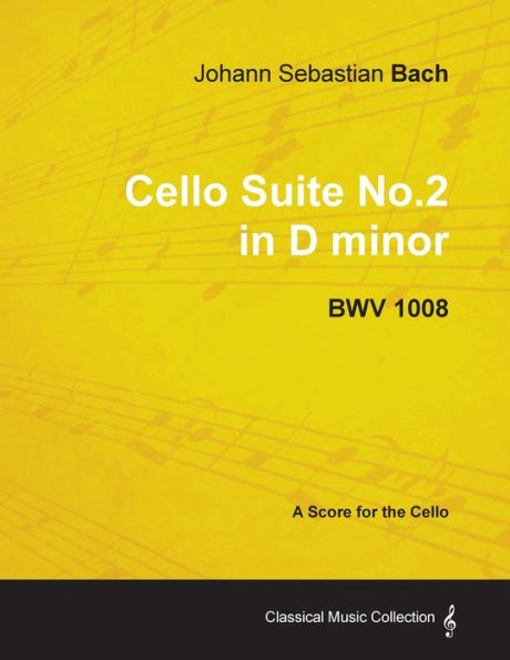 Johann Sebastian Bach - Cello Suite No.2 D minor BWV 1008 A Score for the