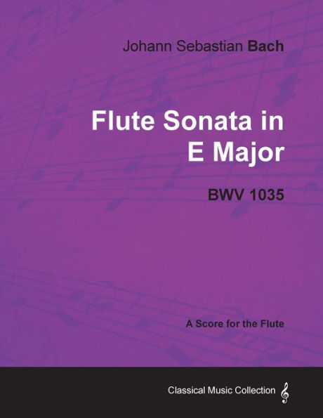 Johann Sebastian Bach - Flute Sonata E Major Bwv 1035 A Score for the