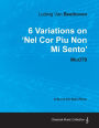 Ludwig Van Beethoven - 6 Variations on 'Nel Cor Piu Non Mi Sento' - WoO 70 - A Score for Solo Piano;With a Biography by Joseph Otten;With a Biography by Joseph Otten