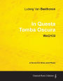 Ludwig Van Beethoven - In Questa Tomba Oscura - WoO 133 - A Score for Voice and Piano: With a Biography by Joseph Otten