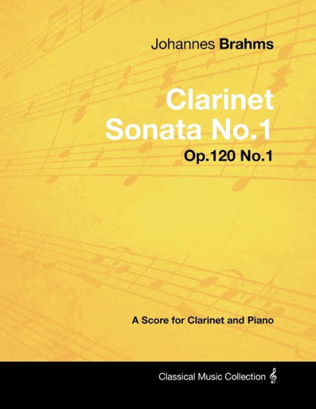 Johannes Brahms - Clarinet Sonata No.1 - Op.120 No.1 - A Score for Clarinet and Piano